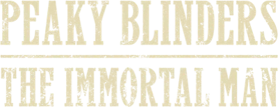 Peaky Blinders: The Immortal Man