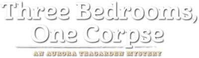 Three Bedrooms, One Corpse: An Aurora Teagarden Mystery