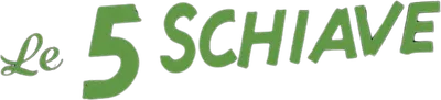Le cinque schiave