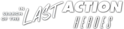 In Search of the Last Action Heroes