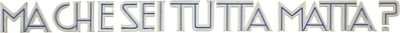 Ma che sei tutta matta?