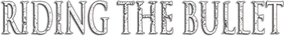 Riding the Bullet