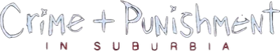 Crime + Punishment in Suburbia