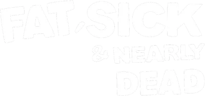 Fat, Sick & Nearly Dead